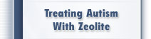 Treating Autism With Zeolite